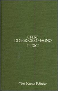 Opere di Gregorio Magno. Indici. Ediz. latina e italiana  - Libro Città Nuova 2014, Opera omnia di Gregorio Magno | Libraccio.it