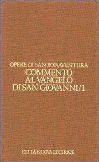 Opere. Vol. 7\1: Commento al Vangelo di san Giovanni. Cap. 1-10. - Bonaventura (san) - Libro Città Nuova 1990, Opera omnia di san Bonaventura | Libraccio.it