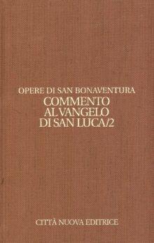 Opere. Vol. 9/2: Commento al Vangelo di san Luca - Bonaventura (san) - Libro Città Nuova 2011, Opera omnia di san Bonaventura | Libraccio.it