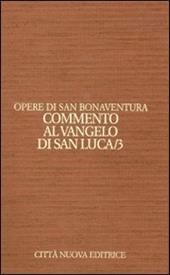 Opere. Vol. 9\3: Commento al Vangelo di san Luca.