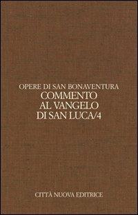 Opere. Vol. 9\4: Commento al Vangelo di san Luca. - Bonaventura (san) - Libro Città Nuova 2013, Opera omnia di san Bonaventura | Libraccio.it