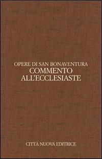 Opere. Vol. 8: Commento all'Ecclesiaste. Ediz. italiana e latina. - Bonaventura (san) - Libro Città Nuova 2015, Opera omnia di san Bonaventura | Libraccio.it
