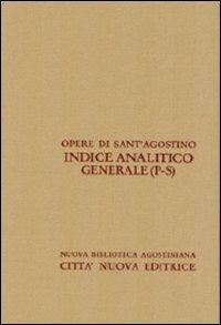 Opera Omnia di Sant'Agostino. Indice analitico generale. Vol. 4: P-S.  - Libro Città Nuova 2010, Opera omnia di S. Agostino | Libraccio.it