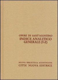 Indice analitico generale. Vol. 5: T-Z.  - Libro Città Nuova 2011, Opera omnia di S. Agostino | Libraccio.it