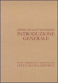 Opere di sant'Agostino. Introduzione generale - Agostino Trapè - Libro Città Nuova 2006, Opera omnia di S. Agostino | Libraccio.it