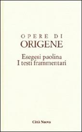 Opere di Origene. Vol. 14/4: Esegesi paolina. I testi frammentari