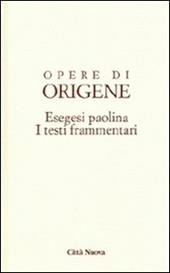 Opere di Origene. Vol. 14/4: Esegesi paolina. I testi frammentari