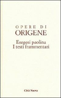 Opere di Origene. Vol. 14/4: Esegesi paolina. I testi frammentari - Origene - Libro Città Nuova 2009, Opera omnia di Origene | Libraccio.it
