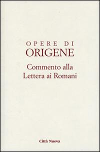 Opere di Origene. Testo latino a fronte. Vol. 14/1: Commento alla Lettera ai romani - Origene - Libro Città Nuova 2014, Opera omnia di Origene | Libraccio.it