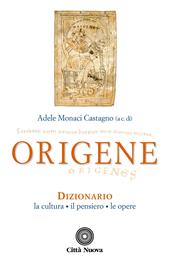 Origene. Dizionario, la cultura, il pensiero, le opere