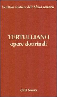 Opere dottrinali. vol. 3/2 b - Quinto S. Tertulliano - Libro Città Nuova 2010, Scrittori cristiani dell'Africa romana | Libraccio.it