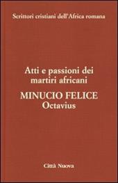 Octavius. Atti e passioni dei martiri africani. Vol. 8