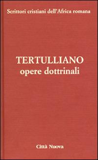 Opere dottrinali. Vol. 3\1: Contro Marcione. - Quinto S. Tertulliano - Libro Città Nuova 2015, Scrittori cristiani dell'Africa romana | Libraccio.it