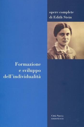 Formazione e sviluppo dell'individualità - Edith Stein - Libro Città Nuova 2017, Opere complete di Edith Stein | Libraccio.it