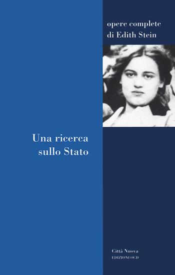 Una ricerca sullo stato - Edith Stein - Libro Città Nuova 2021, Opere complete di Edith Stein | Libraccio.it