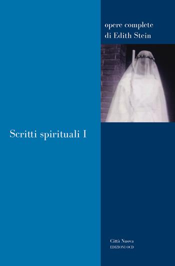 Scritti spirituali. Vol. 1 - Edith Stein - Libro Città Nuova 2025, Opere complete di Edith Stein | Libraccio.it