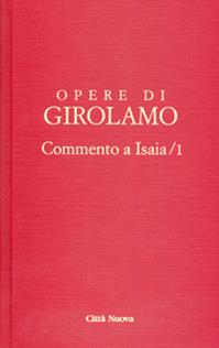Opere di Girolamo. Vol. 1: Commento a Isaia. - Girolamo (san) - Libro Città Nuova 2013, Opere di Girolamo | Libraccio.it