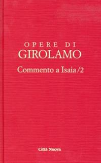 Opere di Girolamo. Vol. 2: Commento a Isaia. - Girolamo (san) - Libro Città Nuova 2013, Opere di Girolamo | Libraccio.it