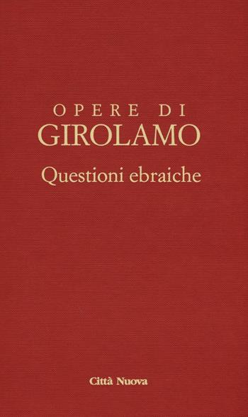 Questioni ebraiche. Vol. 2 - Girolamo (san) - Libro Città Nuova 2016, Opere di Girolamo | Libraccio.it