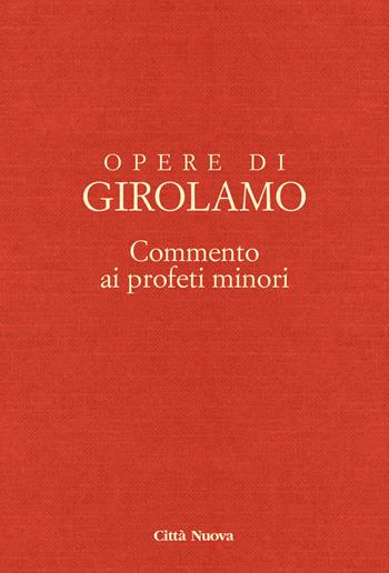 Opere di Girolamo. Vol. 8: Commento ai profeti minori. - Girolamo (san) - Libro Città Nuova 2017, Opere di Girolamo | Libraccio.it