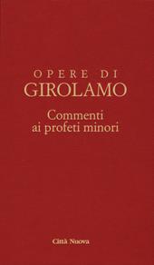 Commento ai profeti minori. Sofonia, Aggeo, Abacuc e Giona. Testo latino a fronte