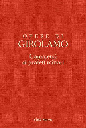 Opere di Girolamo. Vol. 8\3: Commento ai profeti minori. Commento ai profeti Abdia e Zaccaria. - Girolamo (san) - Libro Città Nuova 2020, Opere di Girolamo | Libraccio.it