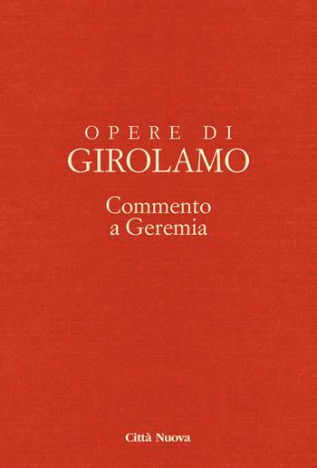 Opere di Girolamo. Vol. 5: Commento a Geremia. - Girolamo (san) - Libro Città Nuova 2021, Opere di Girolamo | Libraccio.it