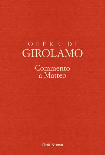 Opere di Girolamo. Vol. 10: Commento a Matteo. - Girolamo (san) - Libro Città Nuova 2022, Opere di Girolamo | Libraccio.it