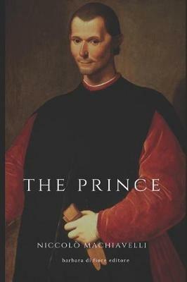The prince - Niccolò Machiavelli - Libro Barbara di Fiore 2019 | Libraccio.it
