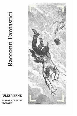 Racconti fantastici - Jules Verne - Libro Barbara di Fiore 2019 | Libraccio.it
