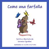 Come una farfalla. Ediz. illustrata