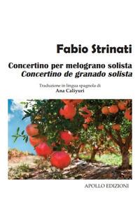 Concertino per melograno solista-Concertino de granado solista - Fabio Strinati - Libro Apollo Edizioni 2019, Sabra/Chatila | Libraccio.it
