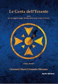 Le gesta dell'errante ossia la via seguita dagli Elden nella lotta contro il Fenrir. Vol. 2 - Giovanni Maria Clemente Messana - Libro Apollo Edizioni 2020, FantasyBorn | Libraccio.it