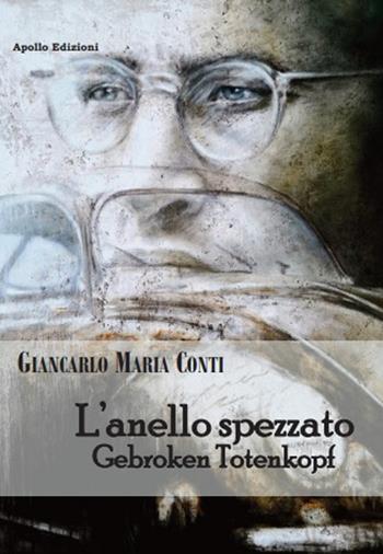 L' anello spezzato. Gebroken Totenkopf - Giancarlo Maria Conti - Libro Apollo Edizioni 2020, Il tempo | Libraccio.it