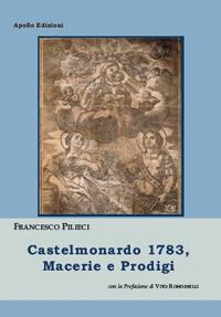 Castelmonardo 1783, macerie e prodigi - Francesco Pilieci - Libro Apollo Edizioni 2020, FantasyBorn | Libraccio.it