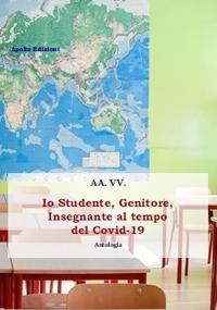 Io studente, genitore, insegnante al tempo del Covid-19  - Libro Apollo Edizioni 2020, Le antologie di Apollo | Libraccio.it