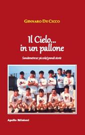 Il cielo... in un pallone - Gennaro De Cicco - Libro Apollo Edizioni 2020 | Libraccio.it