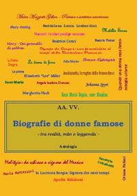 Biografia di donne famose. Tra mito, realtà e leggenda  - Libro Apollo Edizioni 2020, Le antologie di Apollo | Libraccio.it