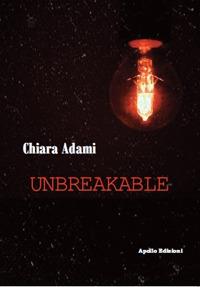 Unbreakable - Chiara Adami - Libro Apollo Edizioni 2020, Kairos | Libraccio.it