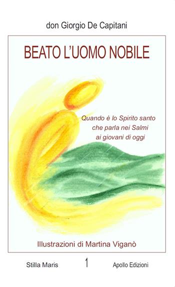 Beato l'uomo nobile - Giorgio De Capitani - Libro Apollo Edizioni 2020 | Libraccio.it
