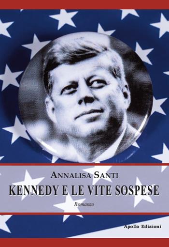 Kennedy e le vite sospese - Annalisa Santi - Libro Apollo Edizioni 2020, Il tempo | Libraccio.it