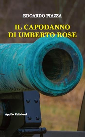 Il Capodanno di Umberto Rose - Edoardo Piazza - Libro Apollo Edizioni 2020, FantasyBorn | Libraccio.it