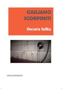 Oscura follia - Giuliano Scorpiniti - Libro Apollo Edizioni 2020, Gialli&Noir | Libraccio.it
