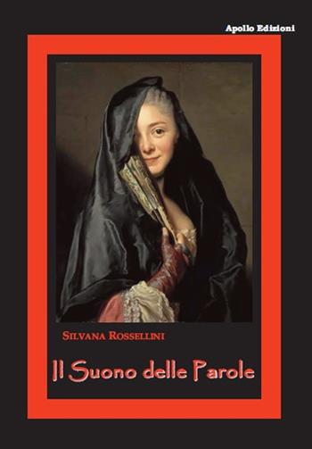 Il suono delle parole - Silvana Rossellini - Libro Apollo Edizioni 2021, Chatila | Libraccio.it