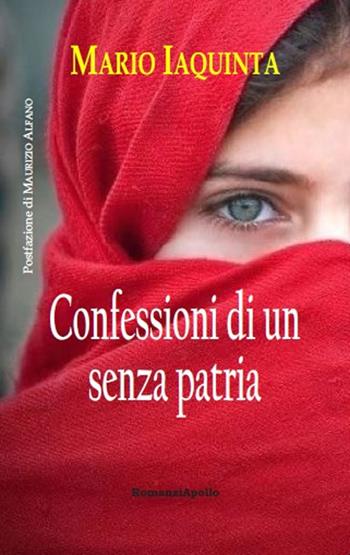 Confessioni di un senza patria - Mario Iaquinta - Libro Apollo Edizioni 2021, L'urlo nel silenzio | Libraccio.it