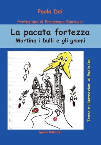 La pacata fortezza. Martina i bulli e gli gnomi - Paola Dei - Libro Apollo Edizioni 2021, I girasoli | Libraccio.it