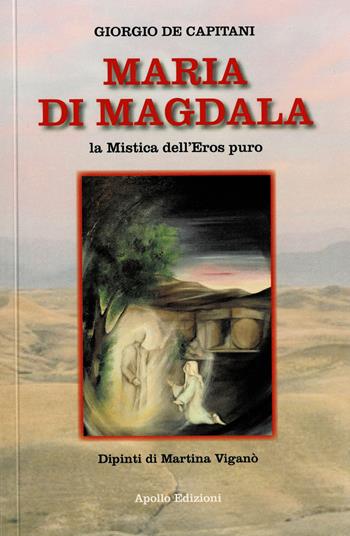 Maria Di Magdala. La mistica dell'Eros puro - Giorgio De Capitani - Libro Apollo Edizioni 2021, Stilla Maris | Libraccio.it