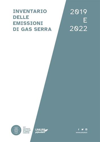 Inventario delle emissioni di gas serra 2019 e 2022 - Gabriele Galassi, Simone Smargiassi, Elena Viganò - Libro Urbino University Press 2024 | Libraccio.it