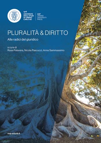 Pluralità & diritto. Alle radici del giuridico  - Libro Urbino University Press 2024, Incontri e percorsi | Libraccio.it