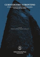 Ci rivediamo a Frontino. Il Premio Nazionale di cultura Frontino-Montefeltro raccontato dal suo archivio